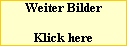 Weiter Bilder

Klick here
